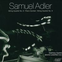 Adler, Samuel: String Quartet No.  8 / Piano Quintet / String Quartet No.  9